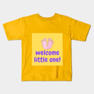 WELCOME LITTLE ONE! Kids T-Shirt